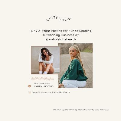 EP 70- From Posting for Fun to Leading a Coaching Business w/ @awholelottahealth