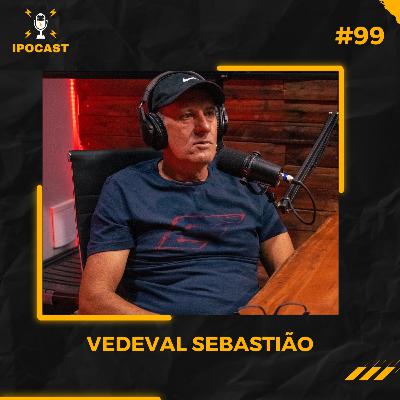 VEDEVAL SEBASTI脙O - IPOCAST #99 VEDEVAL SEBASTI脙O - IPOCAST #99