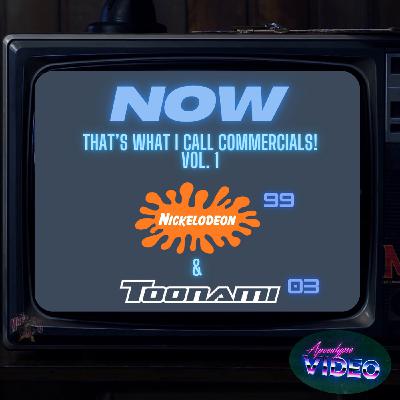 Now That's What I Call Commercials! Vol. 1: Nick (1999) & Toonami (2003)