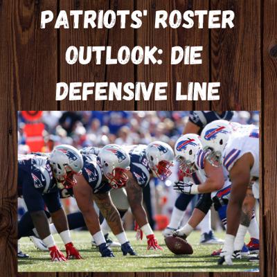 Patriots' Roster Outlook: Die Defensive Line