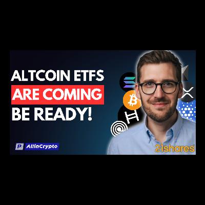 Altcoin ETFs Are Coming – Be Ready