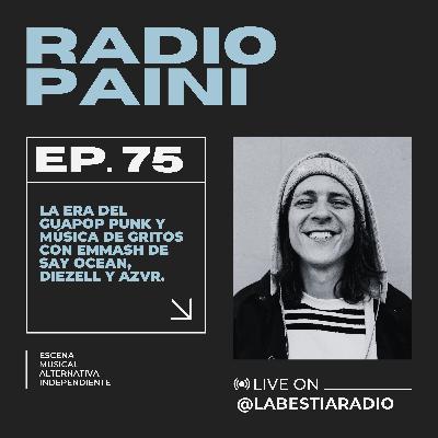 Radio Paini #75 con Emmash de Say Ocean, Azvr & Diezell