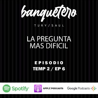 EPISODIO 6 T2 l LA PREGUNTA MAS DIFICIL