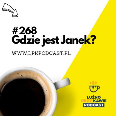 #268 - Gdzie jest Janek?