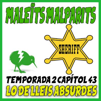 MaleÏts Malparits: 2x43 Lo de lleis absurdes MaleÏts Malparits: 2x43 Lo de lleis absurdes