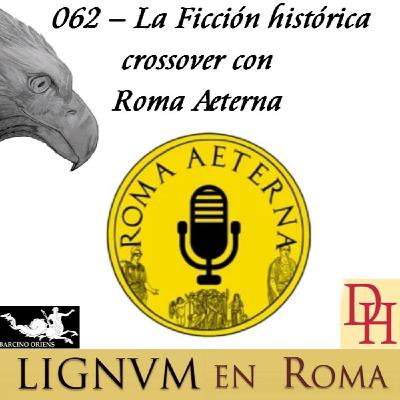 062 — La Ficción histórica crossover con Roma Aeterna