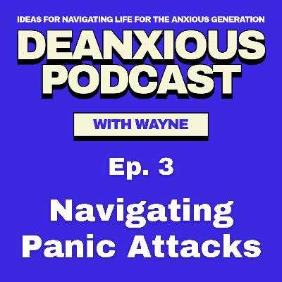 Episode 3: Navigating Panic Attacks Episode 3: Navigating Panic Attacks