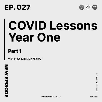 Ep 27: COVID Lessons Year One - Part 1 Ep 27: COVID Lessons Year One - Part 1