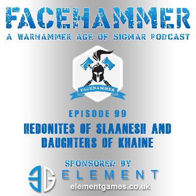 FaceHammer Episode 99: Hedonites of Slaanesh and Daughters of Khaine Battletome review
