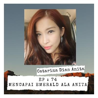EP 74 - Mencapai Emerald ala Anita