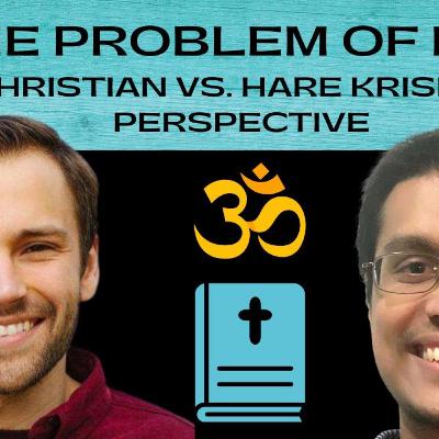 The Problem of Evil | Christian vs Hare Krishna perspective