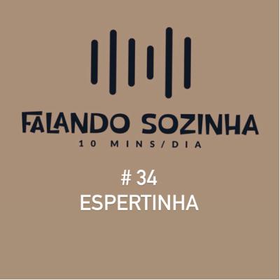 #34 Espertinha