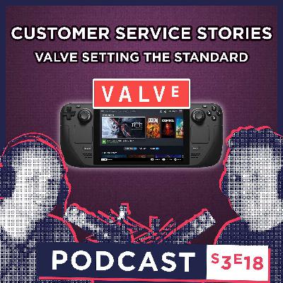 S3 E18 - Customer Service is NOT Hard:  Valve is Setting the Example!