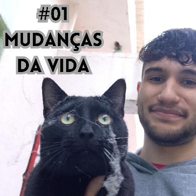 #01: Mudanças na vida