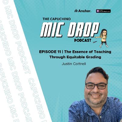 The Essence of Teaching Through Equitable Grading with Justin Cottrell l Ep. 11