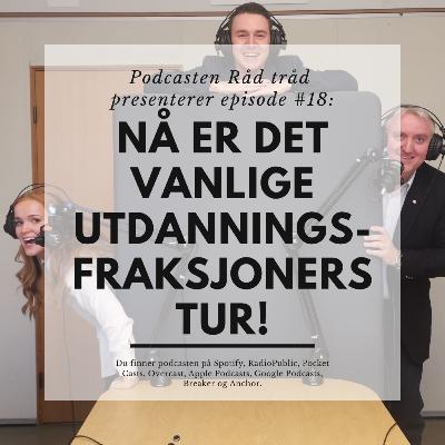 #18: Nå er det vanlige utdanningsfraksjoners tur! #18: Nå er det vanlige utdanningsfraksjoners tur!