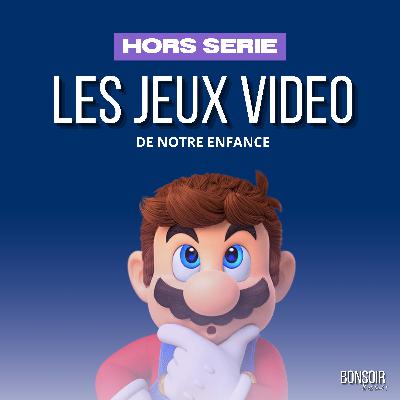 Hors-Série - Les jeux vidéo de notre enfance