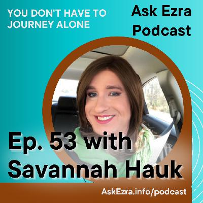 Baby I’m a Drag Queen, Episode 53 of the Ask Ezra Podcast with Savannah Hauk