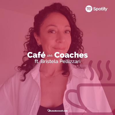 Café Con Coaches: Invitada: "Bristela Pelizzari: Reprogramación de la Memoria Celular"