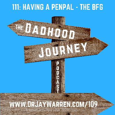 111: Having a Penpal - The BFG