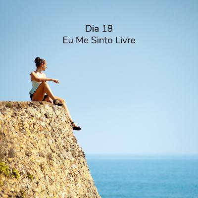 Dia 18 - Eu Me Sinto Livre
