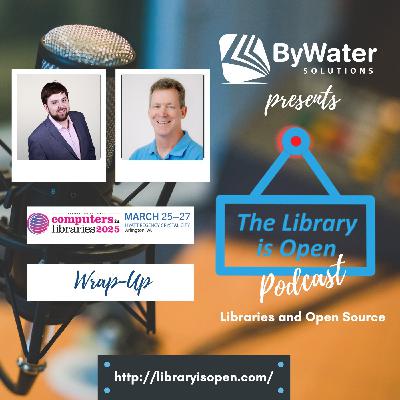 Computers in Libraries Recap with Bill and Brian: The Library is Open Episode 50 Computers in Libraries Recap with Bill and Brian: The Library is Open Episode 50