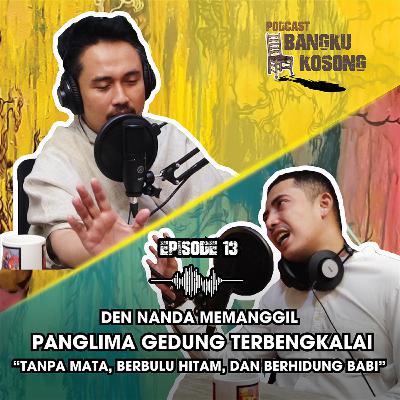 DEN ANANDA MEMANGGIL PANGLIMA PENUNGGU GEDUNG TERBENGKALAI !! - Bangku Kosong Podcast | Eps. 13 DEN ANANDA MEMANGGIL PANGLIMA PENUNGGU GEDUNG TERBENGKALAI !! - Bangku Kosong Podcast | Eps. 13