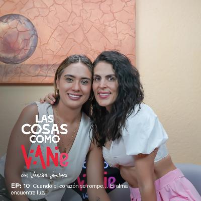 Las Cosas Como VaNE: Cuando el corazón se rompe… El alma encuentra luz