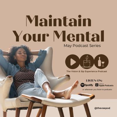 Ep. 28 | Maintain Your Mental: Resources Galore Ep. 28 | Maintain Your Mental: Resources Galore