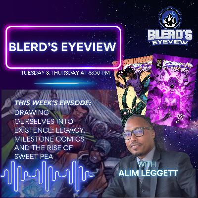 Drawing Ourselves Into Existence: Legacy. Milestone Comics and the Rise of Sweet Pea with Alim Leggett