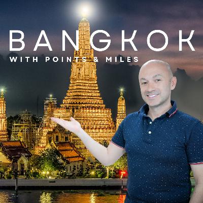 122. How to Travel to Bangkok Using Points and Miles