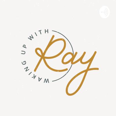 waking up with ray