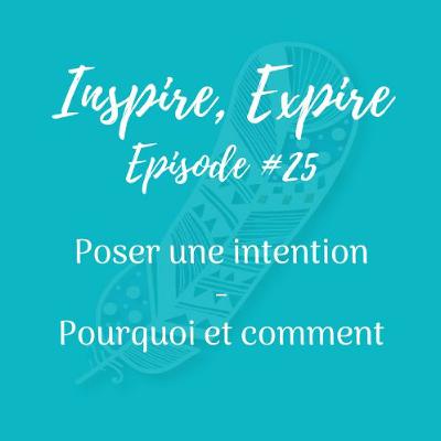 #25 - Poser une intention - Pourquoi et Comment