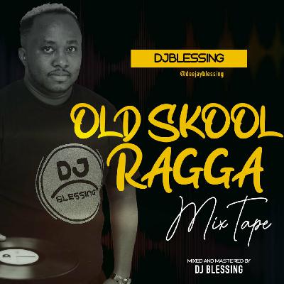 OLD SKOOL RAGGA  MIX  - 2021  - DJ BLESSING OLD SKOOL RAGGA  MIX  - 2021  - DJ BLESSING