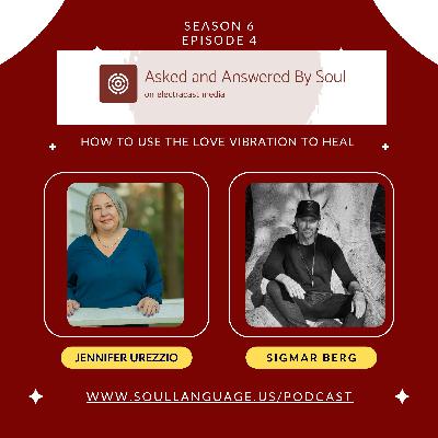 How to Use the Love Vibration to Heal with Sigmar Berg How to Use the Love Vibration to Heal with Sigmar Berg