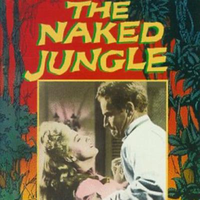 363 The Naked Jungle (1954) w/Joshua Kennedy & Mark Maddox 363 The Naked Jungle (1954) w/Joshua Kennedy & Mark Maddox