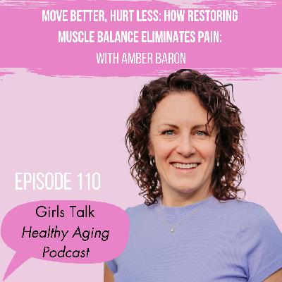 110: Move Better, Hurt Less: How Restoring Muscle Balance Eliminates Pain: With Amber Baron