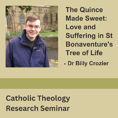 Billy Crozier - The Quince Made Sweet: Love and Suffering in St Bonaventure's Tree of Life