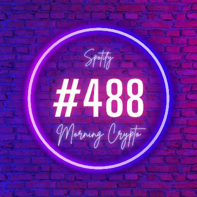 [ Morning Crypto ][ ep #488 ]