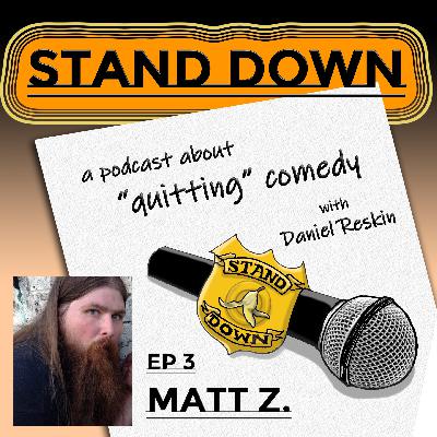 Stand Down ep3 – Matt Z Stand Down ep3 – Matt Z