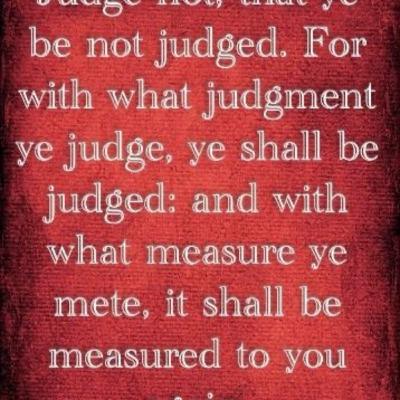 Judge Not, That Ye Be Not Judged Judge Not, That Ye Be Not Judged