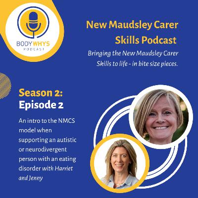 NMCS Podcast S2 E2: Intro to the NMCS model when supporting an autistic or neurodivergent person with an eating disorder