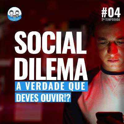 Episódio 04 S02 - Episódio 04 S02 - "The social Dilemma" - A Verdade que Deves Ouvir!?