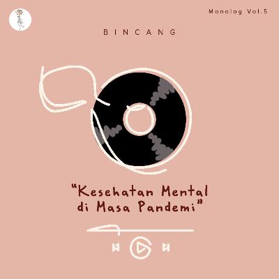 BINCANG : KESEHATAN MENTAL DI MASA PANDEMI