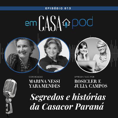 Os segredos e histórias da CASACOR Paraná - Marina Nessi e Yara Mendes - Em Casa POD Ep. 013