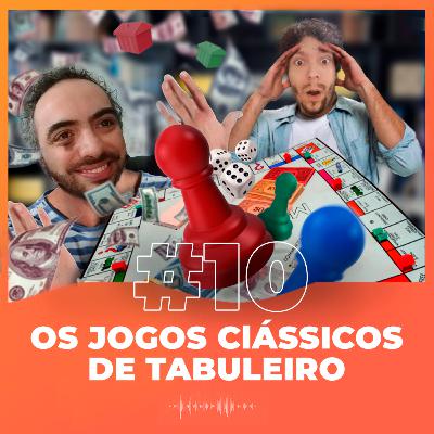#10 - Os jogos clássicos de tabuleiro