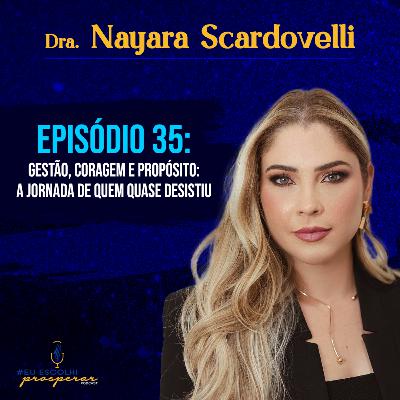 Ep 35 - Nayara Scardovelli