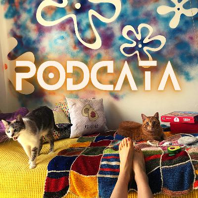 PODCATA #8 - Tremendo de febre, roupas confortáveis e “De volta para minha terra”