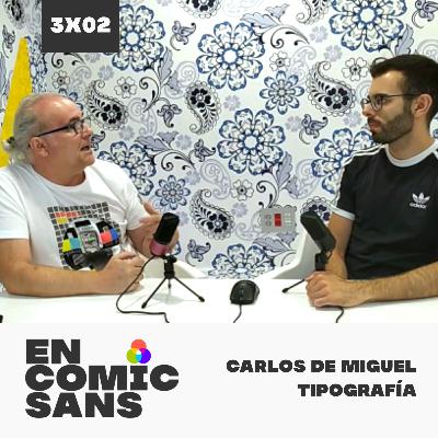 3x02 - ¿Cómo se crea una tipografía?, con Carlos de Miguel