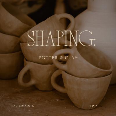 GOD IS YOUR POTTER, YOU ARE HIS CLAY. BE MOULDED BY HIM